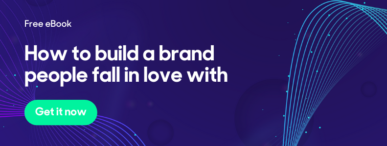 How to build a brand people fall in love with CTA