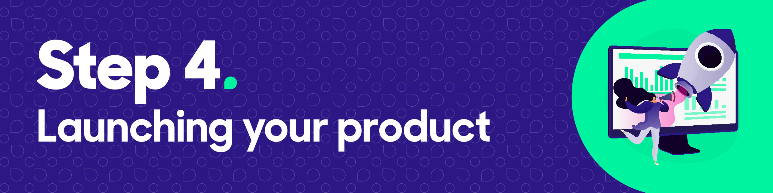 Step 4: Launching Your Product